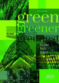 Cover image for Green, Greener, Greenest: Facades, Roof, Indoors