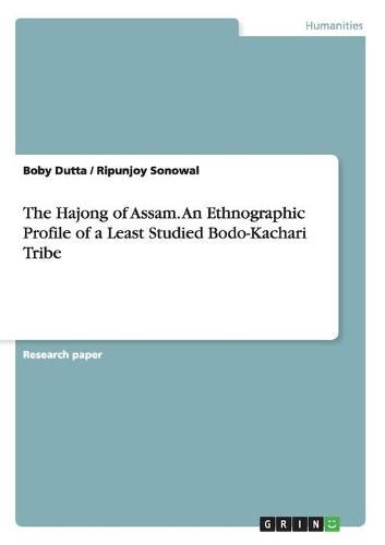 Cover image for The Hajong of Assam. An Ethnographic Profile of a Least Studied Bodo-Kachari Tribe