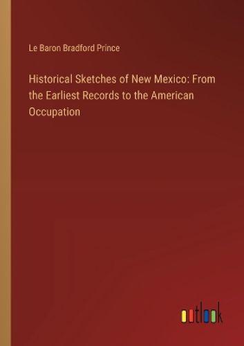 Historical Sketches of New Mexico