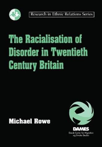 Cover image for The Racialisation of Disorder in Twentieth Century Britain