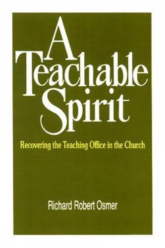 Cover image for A Teachable Spirit: Recovering the Teaching Office in the Church