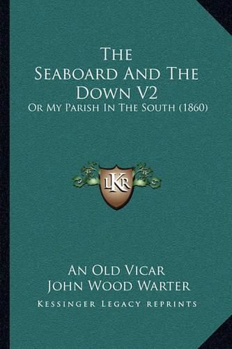 The Seaboard and the Down V2 the Seaboard and the Down V2: Or My Parish in the South (1860) or My Parish in the South (1860)