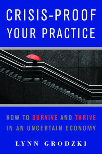 Cover image for Crisis-Proof Your Practice: How to Survive and Thrive in an Uncertain Economy