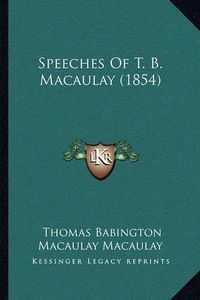 Cover image for Speeches of T. B. Macaulay (1854)