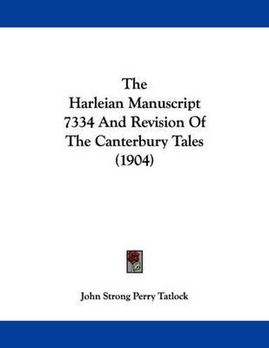 The Harleian Manuscript 7334 and Revision of the Canterbury Tales (1904)