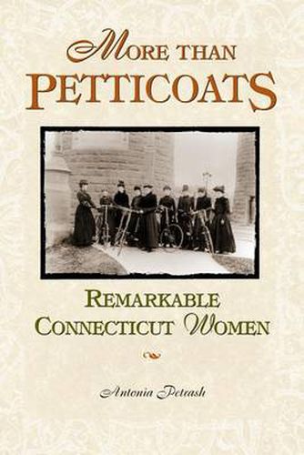 Cover image for More than Petticoats: Remarkable Connecticut Women