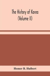 Cover image for The history of Korea (Volume II)