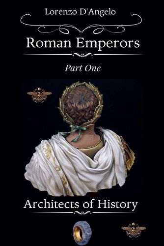 Cover image for Roman Emperors Architects of History Part One
