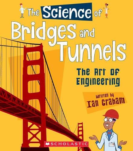 Cover image for The Science of Bridges and Tunnels: The Art of Engineering (the Science of Engineering) (Library Edition)