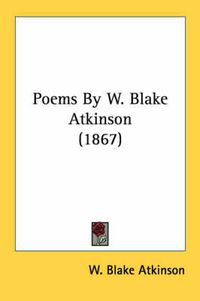 Cover image for Poems by W. Blake Atkinson (1867)