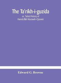 Cover image for The Ta'rikh-i-guzida