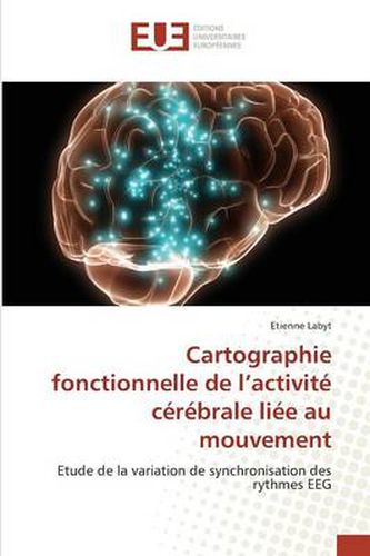 Cover image for Cartographie Fonctionnelle de l''activit C r brale Li e Au Mouvement