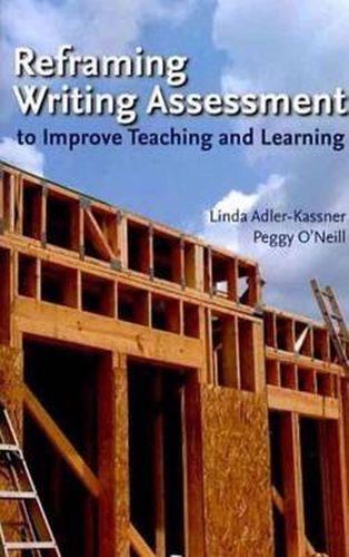 Cover image for Reframing Writing Assessment to Improve Teaching and Learning