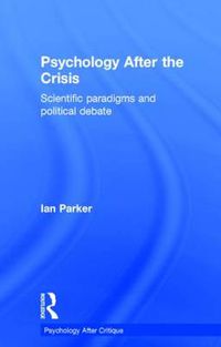 Cover image for Psychology After the Crisis: Scientific paradigms and political debate