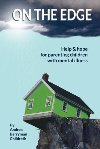 Cover image for On the Edge: Help & hope for parenting children with mental illness