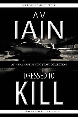 Dressed to Kill: An Anna Harris Short Story Collection