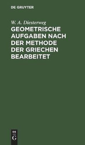 Cover image for Geometrische Aufgaben Nach Der Methode Der Griechen Bearbeitet