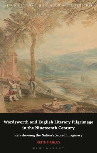 Cover image for Wordsworth and English Literary Pilgrimage in the Nineteenth Century