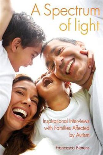 Cover image for A Spectrum of Light: Inspirational Interviews with Families Affected by Autism