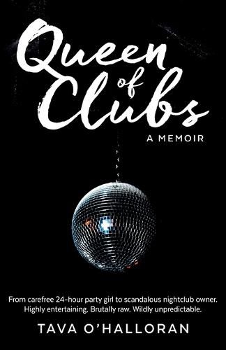 Cover image for Queen of Clubs: A white-knuckled true story: From carefree 24-hour party girl to scandalous nightclub owner.