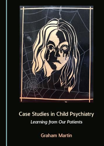 Cover image for Case Studies in Child Psychiatry: Learning from Our Patients