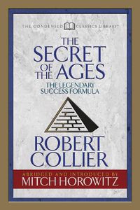 Cover image for The Secret of the Ages (Condensed Classics): The Legendary Success Formula