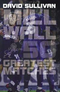 Cover image for Millwall 50 Greatest Matches
