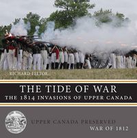 Cover image for The Tide of War: The 1814 Invasions of Upper Canada