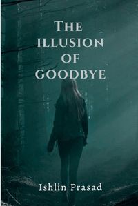 Cover image for The illusion of goodbye