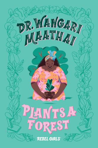 Dr. Wangari Maathai Plants a Forest: A Good Night Stories for Rebel Girls Chapter Book