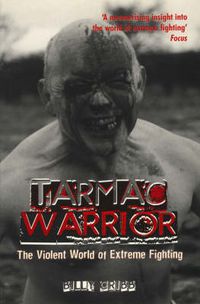 Cover image for Tarmac Warrior: The Violent World of Extreme Fighting