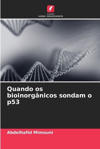 Cover image for Quando os bioinorganicos sondam o p53