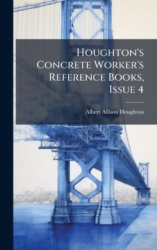 Cover image for Houghton's Concrete Worker's Reference Books, Issue 4