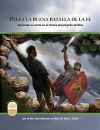 Cover image for Pelea La Buena Batalla de la Fe: Fight the Good Fight of Faith, Spanish Edition