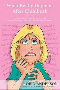 Cover image for What Really Happens After Childbirth: A candid tell-all about the physical and emotional changes I experienced after having my babies.