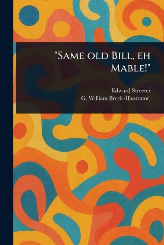 Cover image for "Same Old Bill, Eh Mable!"