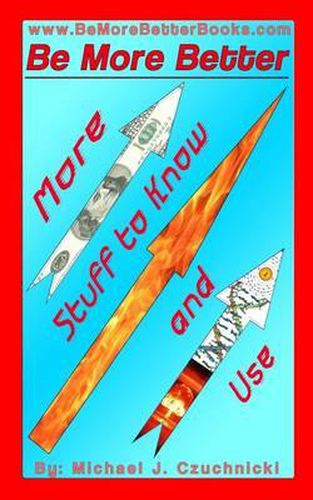 Cover image for Be More Better: More Stuff to Know and Use