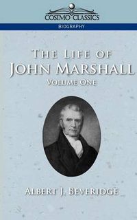 Cover image for The Life of John Marshall, Vol. 1