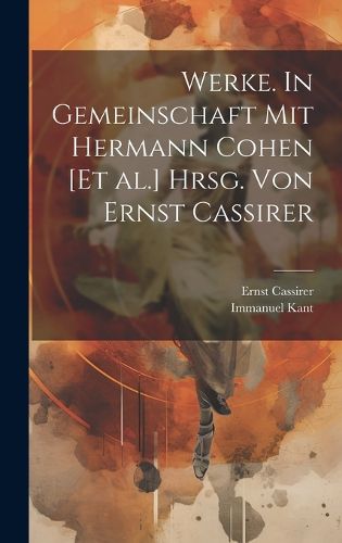 Cover image for Werke. In Gemeinschaft mit Hermann Cohen [et al.] hrsg. von Ernst Cassirer