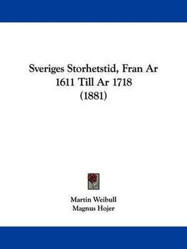 Sveriges Storhetstid, Fran AR 1611 Till AR 1718 (1881)