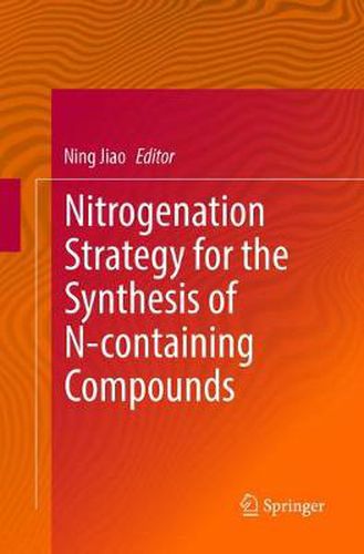 Cover image for Nitrogenation Strategy for the Synthesis of N-containing Compounds