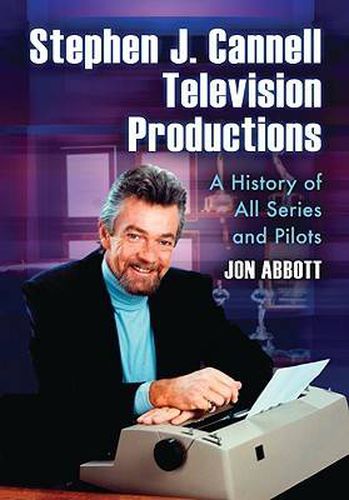 Stephen J. Cannell Television Productions: A History of All Series and Pilots