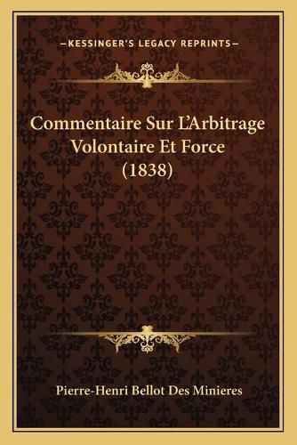 Commentaire Sur L'Arbitrage Volontaire Et Force (1838)