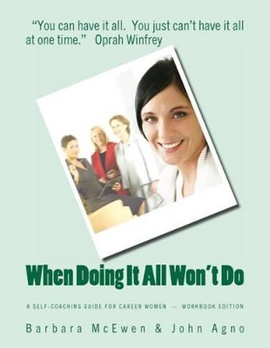 Cover image for When Doing It All Won't Do: A Self-Coaching Guide for Career Women--Workbook Edition