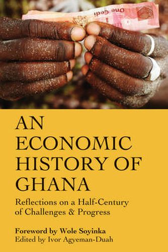 Cover image for An Economic History Of Ghana: Reflections on a Half-Century of Challenges & Progress