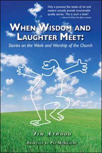 Cover image for When Wisdom and Laughter Meet: Stories on the Work and Worship of the Church