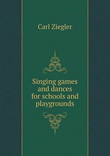 Cover image for Singing Games and Dances for Schools and Playgrounds