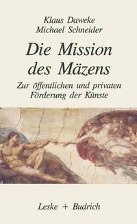 Cover image for Die Mission des Mazens: Zur oeffentlichen und privaten Foerderung der Kunste