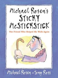 Cover image for Michael Rosen's Sticky McStickstick: The Friend Who Helped Me Walk Again