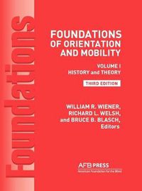 Cover image for Foundations of Orientation and Mobility, 3rd Edition: Volume 1, History and Theory